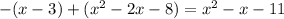 -(x-3)+(x^2-2x-8)=x^2-x-11