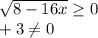 \sqrt{8-16x} \geq 0 \\\x+3\neq 0