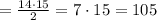 = \frac{14\cdot 15}{2} = 7\cdot 15 = 105