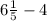 6\frac{1}{5}-4