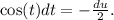 \cos(t)dt = -\frac{du}{2}.