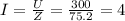 I=\frac{U}{Z}=\frac{300}{75.2}=4