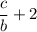 \dfrac{c}{b} + 2