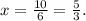 x= \frac{10}{6} = \frac{5}{3}.