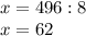 x=496:8\\x=62