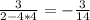 \frac{3}{2-4*4} =-\frac{3}{14}