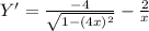 Y' = \frac{-4}{\sqrt{1-(4x)^2} } - \frac{2}{x}