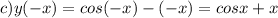 c)y(-x)=cos(-x)-(-x)=cosx+x