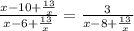 \frac{x-10+\frac{13}{x} }{x-6+\frac{13}{x} } =\frac{3}{x-8+\frac{13}{x} }