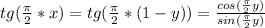 tg(\frac{\pi }{2}*x)=tg(\frac{\pi }{2}*(1-y))=\frac{cos(\frac{\pi }{2}y)}{sin(\frac{\pi }{2}y)}