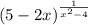 (5-2x)^{\frac{1}{x^{2}-4} }\\