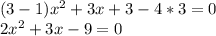 (3-1)x^2+3x+3-4*3=0 \\ 2x^2+3x-9=0