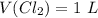 V(Cl_2) = 1 \ L