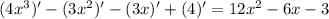 (4x^{3} )'-(3x^{2} )'-(3x)'+(4)'=12x^{2} -6x-3