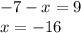 -7-x=9\\x=-16