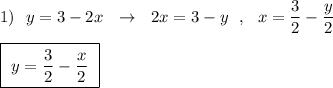 1)\ \ y=3-2x\ \ \to \ \ 2x=3-y\ \ ,\ \ x=\dfrac{3}{2}-\dfrac{y}{2}\\\\\boxed {\ y=\dfrac{3}{2}-\dfrac{x}{2}\ }