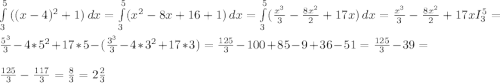 \int\limits^5_3 {((x-4)^{2} +1)} \, dx =\int\limits^5_3 ({x^{2} -8x+16+1)} \, dx =\int\limits^5_3 ({\frac{x^{3} }{3}-\frac{8x^{2} }{2} +17x) } \, dx ={\frac{x^{3} }{3}-\frac{8x^{2} }{2} +17x }I_{3}^{5} =\\\frac{5^{3} }{3} -4*5^{2} +17*5-(\frac{3^{3} }{3} -4*3^{2}+17*3)=\frac{125}{3} -100+85-9+36-51=\frac{125}{3} - 39=\\\\\frac{125}{3} -\frac{117}{3} =\frac{8}{3} =2\frac{2}{3}