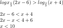 logx_{\frac{1}{3}} (2x-6)log_{\frac{1}{3}}(x+4)\\\\ 2x-6