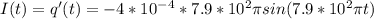 I(t)=q'(t)=-4*10^-^4*7.9*10^2\pi sin(7.9*10^2\pi t)