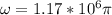 \omega =1.17*10^6\pi