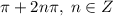 \pi+2n\pi,\;n\in Z\\