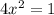 4 {x}^{2} = 1