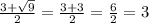 \frac{3+\sqrt{9} }{2} =\frac{3+3}{2} =\frac{6}{2}=3