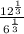 \frac{12 {}^{ \frac{1}{3} } }{6 {}^{ \frac{1}{3} } }