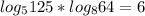 log_{5} 125*log_{8} 64=6