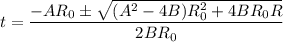 t=\dfrac{-AR_0\pm\sqrt{(A^2-4B)R_0^2+4BR_0R} }{2BR_0}