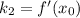 k_2 = f'(x_0)