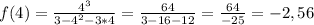 f(4)=\frac{4^{3} }{3-4^{2} -3*4}=\frac{64}{3-16-12}=\frac{64}{-25} =-2,56