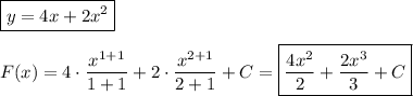 \boxed{y=4x+2{x}^{2} } \\ \\ F(x)=4\cdot\dfrac{{x}^{1+1}}{1+1}+2\cdot\dfrac{{x}^{2+1}}{2+1}+C=\boxed{\dfrac{4{x}^{2}}{2}+\dfrac{2{x}^{3}}{3}+C}