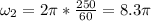 \omega _2=2\pi *\frac{250}{60} =8.3\pi