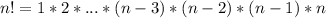 n!=1*2*...*(n-3)*(n-2)*(n-1)*n