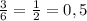 \frac{3}{6} =\frac{1}{2} =0,5