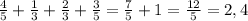 \frac{4}{5} +\frac{1}{3} +\frac{2}{3} +\frac{3}{5} = \frac{7}{5} +1= \frac{12}{5} =2,4