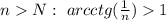 n N:\ arcctg(\frac{1}{n}) 1