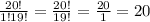 \frac{20!}{1!19!} =\frac{20!}{19!} =\frac{20}{1}=20