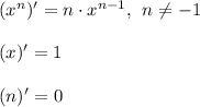 (x^{n})'=n\cdot x^{n-1}, \: \: n\neq -1 \\ \\ (x)'=1 \\ \\ (n)'=0