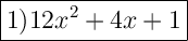 \Large{\boxed{1)12x^2+4x+1}}