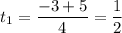 t_{1} = \dfrac{-3 + 5}{4} = \dfrac{1}{2}