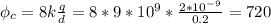 \phi _c=8k\frac{q}{d}=8*9*10^9*\frac{2*10^-^9}{0.2} =720