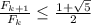 \frac{F_{k+1}}{F_{k}}\leq \frac{1+\sqrt{5}}{2}