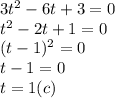 3t^2-6t+3=0\\t^2-2t+1=0\\(t-1)^2=0\\t-1=0\\t=1 (c)