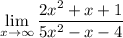 \displaystyle \lim_{x \to \infty} \dfrac{2x^{2} + x + 1}{5x^{2} - x - 4}