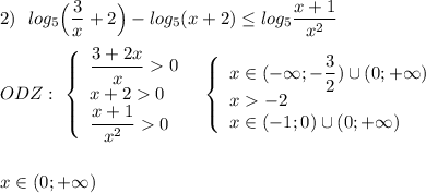 2)\ \ log_5\Big(\dfrac{3}{x}+2\Big)-log_5(x+2)\leq log_5\dfrac{x+1}{x^2}\\\\ODZ:\ \left\{\begin{array}{l}\dfrac{3+2x}{x}0\\x+20\\\dfrac{x+1}{x^2}0\end{array}\right\ \ \left\{\begin{array}{l}x\in (-\infty ;-\dfrac{3}{2})\cup (0;+\infty )\\x-2\\x\in (-1;0)\cup (0;+\infty )\end{array}\right\\\\\\x\in (0;+\infty )