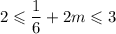 2 \leqslant \dfrac{1}{6} + 2 m \leqslant 3