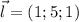 \vec{l}=(1;5;1)