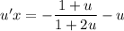 u'x = -\dfrac{1 + u}{1 + 2u} - u